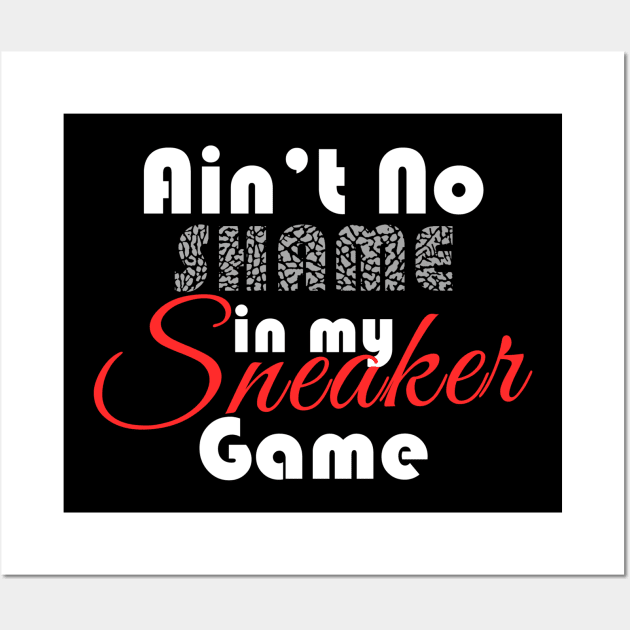 Ain't No Shame In My Sneaker Game 2 Wall Art by Tee4daily